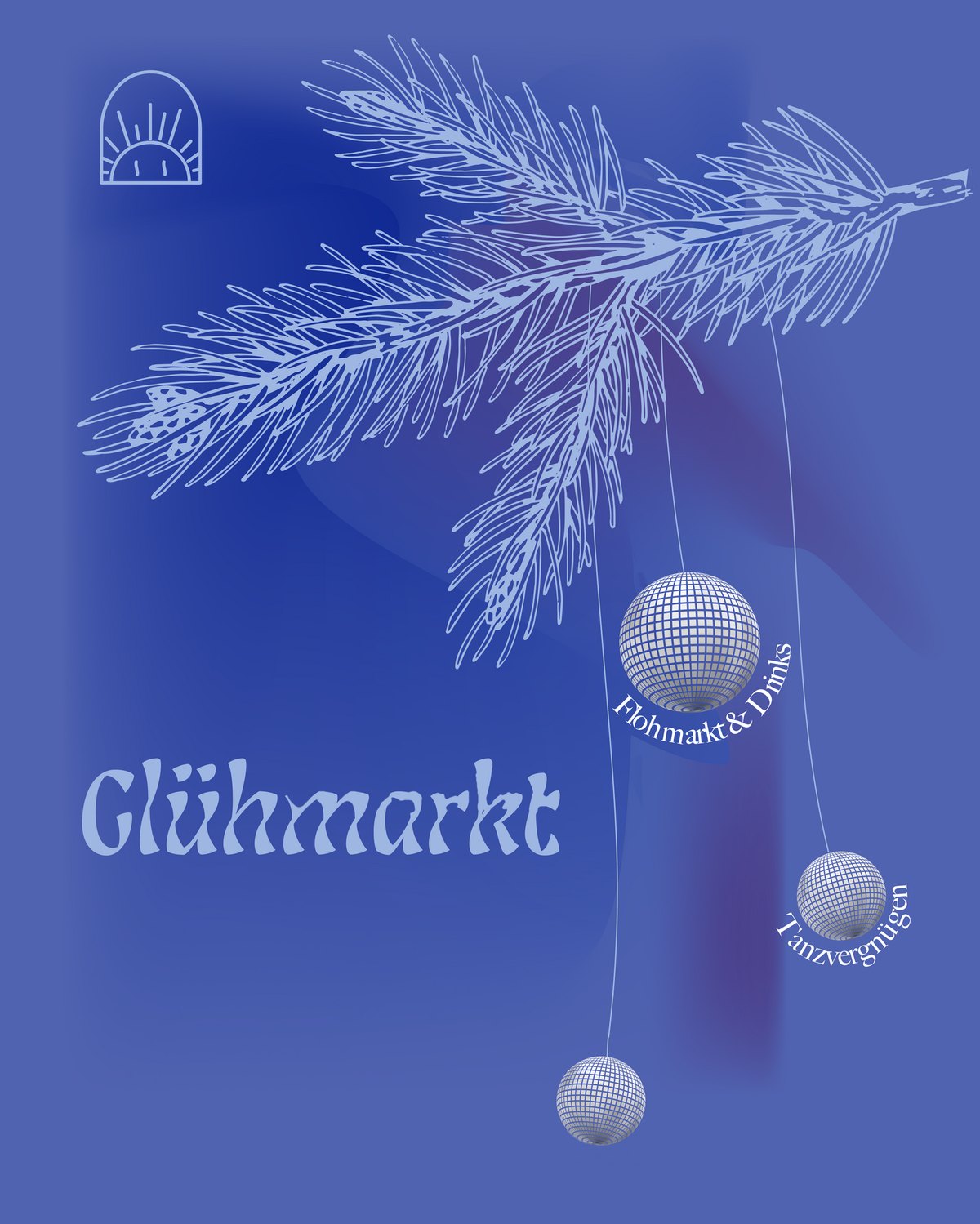 Flyer Glühmarkt: Tannenzweig mit Discokugeln, „Flohmarkt & Drinks“ und „Tanzvergnügen“